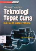 Merakit Sendiri Teknologi Tepat Guna : Alat-Alat Rumah Tangga