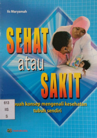Image of Sehat atau Sakit : Sebuah Konsep Mengenali Kesehatan Tubuh Sendiri