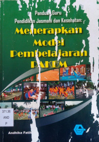 Image of Panduan Guru Pendidikan Jasmani dan Kesehatan : Menerapkan Model Pembelajaran PAKEM