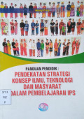 Panduan Pendidik : Pendekatan Strategi Konsep Ilmu, Teknologi dan Masyarakat dalam Pembelajaran IPS