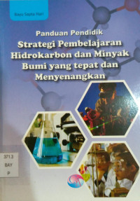 Image of Panduan Pendidik : Strategi Pembelajaran Hidrokarbon dan Minyak Bumi yang tepat dan Menyenangkan