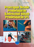 Penerapan Metode Pembelajaran Kontekstual dalam Pembelajaran IPA