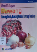 Budidaya Bawang : Bawang Putih, Bawang Merah, Bawang Bombay
