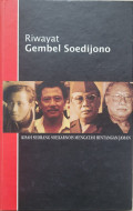 Riwayat Gembel Soedijono : Kisah Seorang Soekarnois Mengatasi Rintangan Jaman